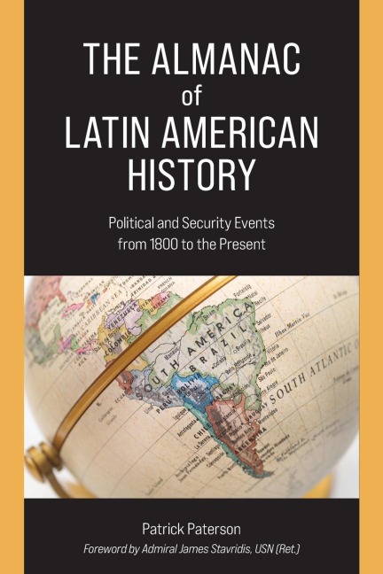 Almanac of Latin American History: Political and Security Events from 1800 to the Present