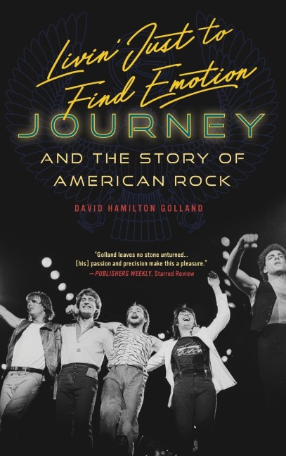 Livin Just to Find Emotion: Journey and the Story of American Rock