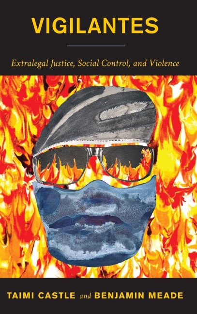 Vigilantes: Extralegal Justice, Social Control, and Violence