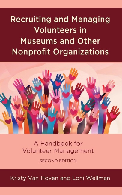 Recruiting and Managing Volunteers in Museums and Other Nonprofit Organizations: A Handbook for Volunteer Management