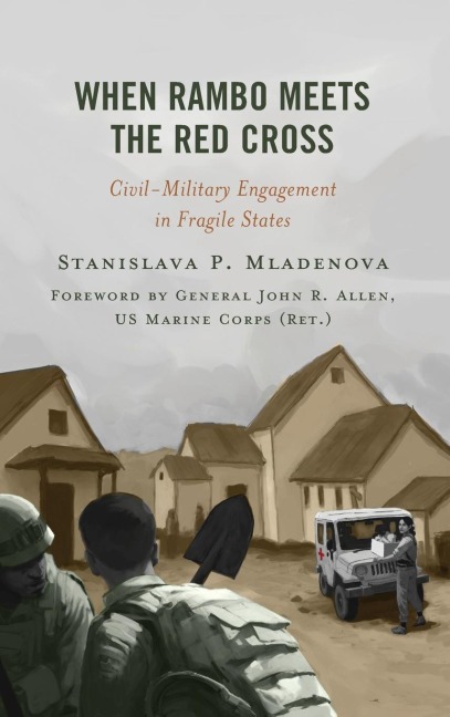 When Rambo Meets the Red Cross: Civil-Military Engagement in Fragile States