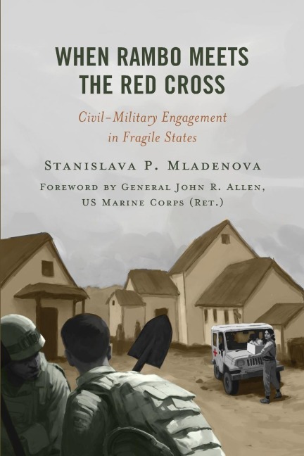 When Rambo Meets the Red Cross: Civil-Military Engagement in Fragile States