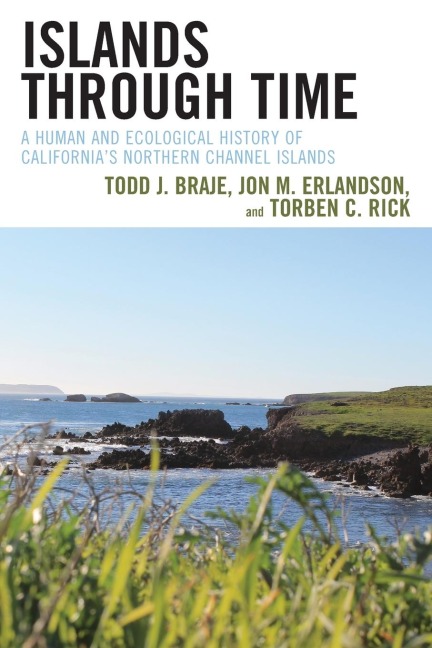 Islands through Time: A Human and Ecological History of Californias Northern Channel Islands