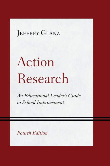 Action Research: An Educational Leader's Guide to School Improvement