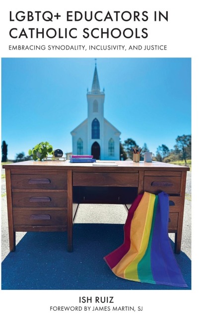 LGBTQ+ Educators in Catholic Schools: Embracing Synodality, Inclusivity, and Justice