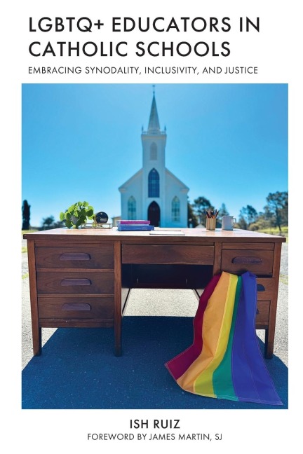 LGBTQ+ Educators in Catholic Schools: Embracing Synodality, Inclusivity, and Justice