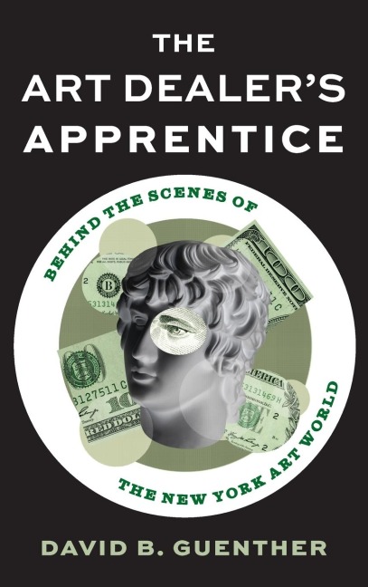 Art Dealers Apprentice: Behind the Scenes of the New York Art World