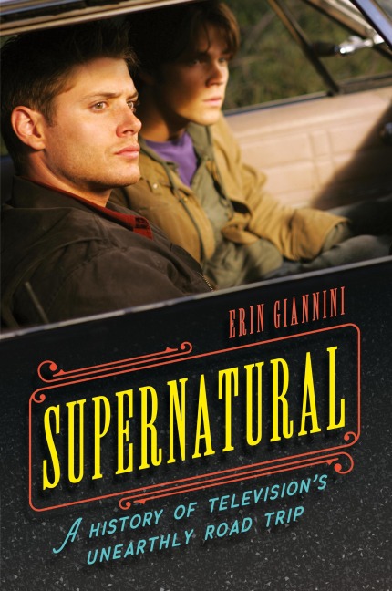 Supernatural: A History of Televisions Unearthly Road Trip