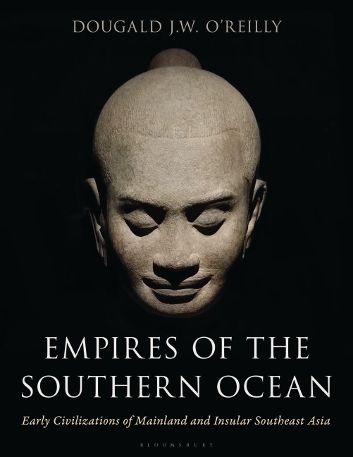 Empires of the Southern Ocean: Early Civilizations of Mainland and Insular Southeast Asia