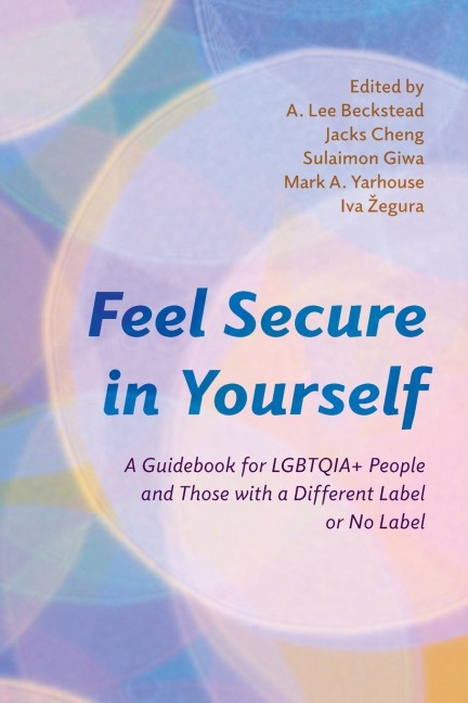 Feel Secure in Yourself: A Guidebook for LGBTQIA+ People and Those with a Different Label or No Label
