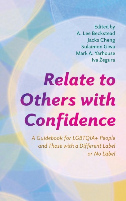 Relate to Others with Confidence: A Guidebook for LGBTQIA+ People and Those with a Different Label or No Label