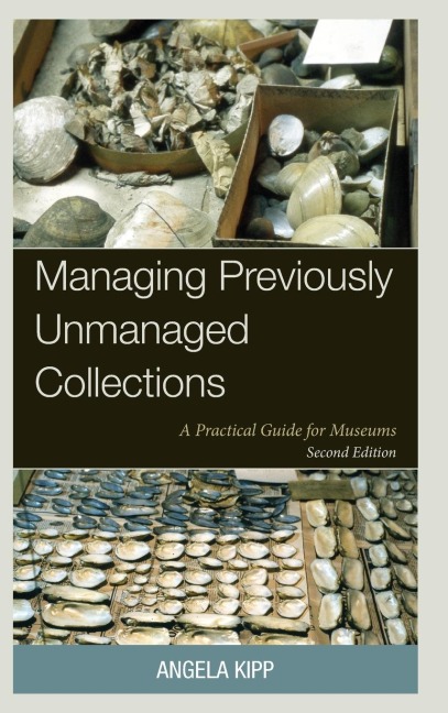 Managing Previously Unmanaged Collections: A Practical Guide for Museums