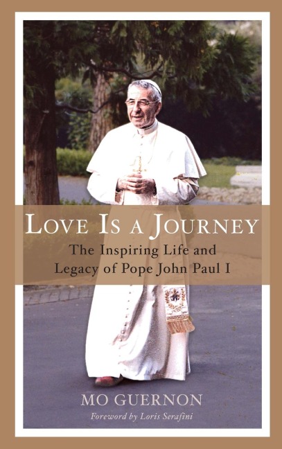 Love Is a Journey: The Inspiring Life and Legacy of Pope John Paul I