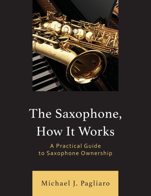 Saxophone, How It Works: A Practical Guide to Saxophone Ownership