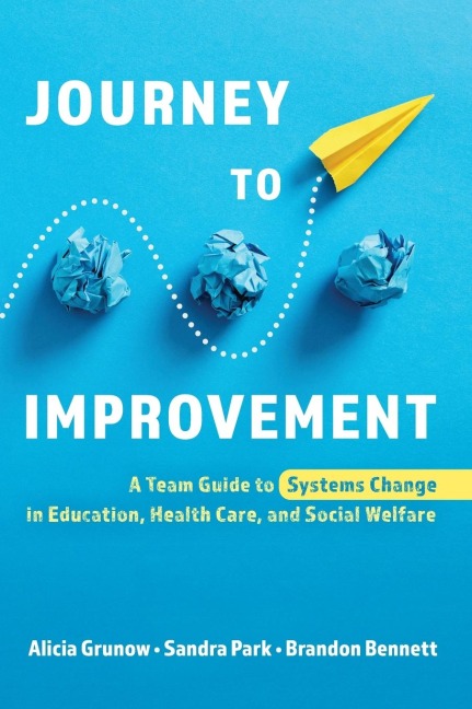 Journey to Improvement: A Team Guide to Systems Change in Education, Health Care, and Social Welfare