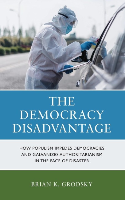 Democracy Disadvantage: How Populism Impedes Democracies and Galvanizes Authoritarianism in the Face of Disaster