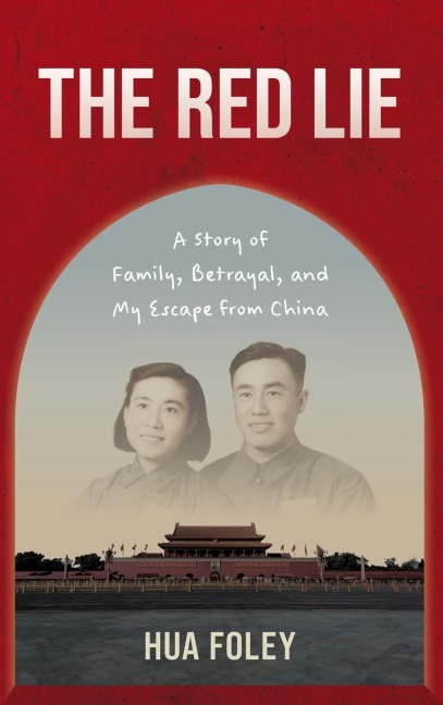 Red Lie: A Story of Family, Betrayal, and My Escape from China