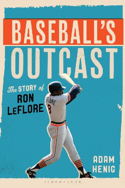 Baseballs Outcast: The Story of Ron LeFlore