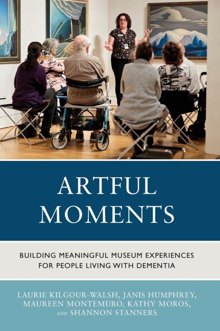 Artful Moments: Building Meaningful Museum Experiences for People Living with Dementia