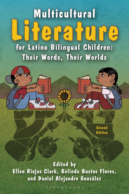 Multicultural Literature for Latino Bilingual Children: Their Words, Their Worlds, Second Edition