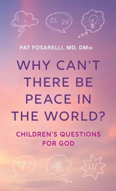 Why Cant There Be Peace in the World?: Childrens Questions for God