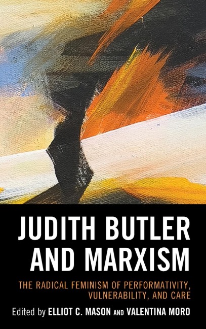Judith Butler and Marxism: The Radical Feminism of Performativity, Vulnerability, and Care