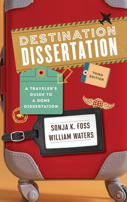 Destination Dissertation: A Traveler's Guide to a Done Dissertation