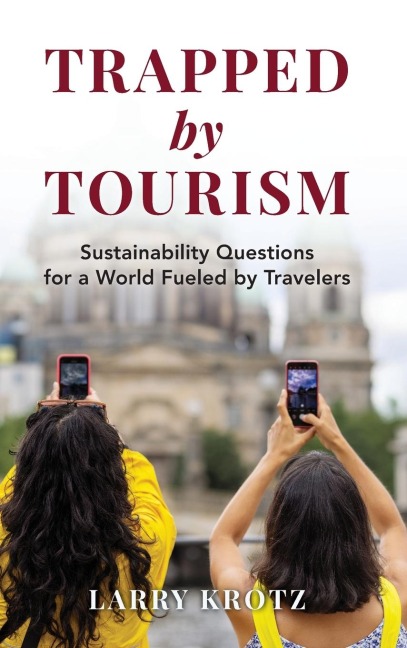 Trapped by Tourism: Sustainability Questions for a World Fueled by Travelers