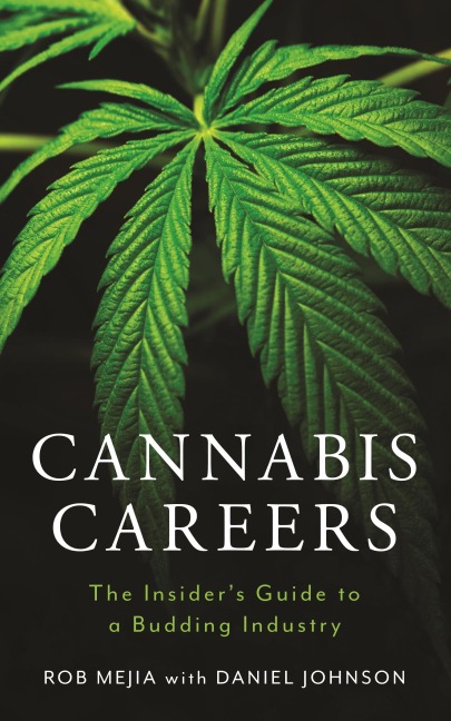 Cannabis Careers: The Insiders Guide to a Budding Industry
