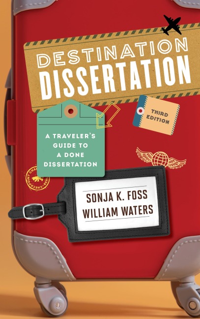 Destination Dissertation: A Travelers Guide to a Done Dissertation