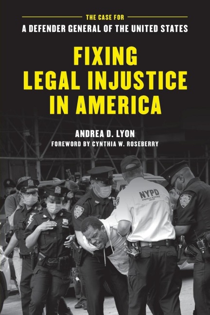 Fixing Legal Injustice in America: The Case for a Defender General of the United States