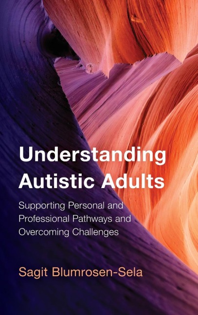 Understanding Autistic Adults: Supporting Personal and Professional Pathways and Overcoming Challenges