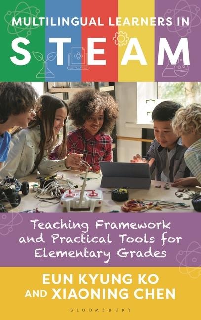 Multilingual Learners in STEAM: Teaching Framework and Practical Tools for Elementary Grades