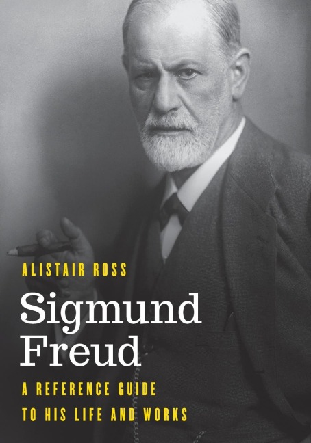 Sigmund Freud: A Reference Guide to His Life and Works