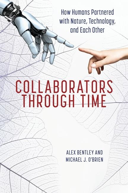 Collaborators Through Time: How Humans Partnered with Nature, Technology, and Each Other