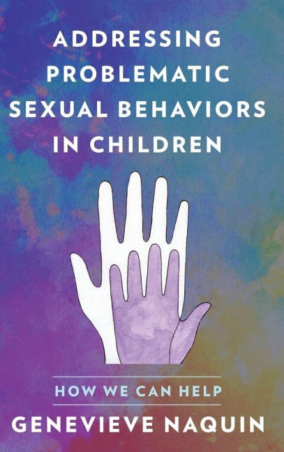 Addressing Problematic Sexual Behaviors in Children: How We Can Help