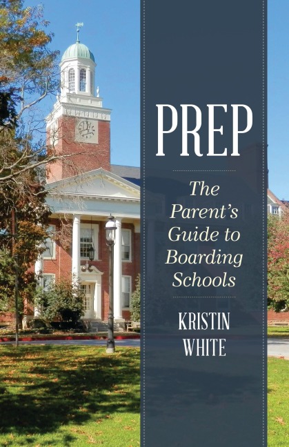 Prep: The Parents Guide to Boarding Schools