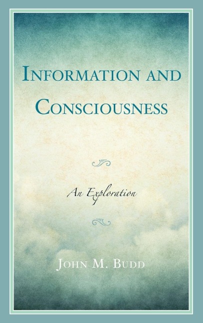 Information and Consciousness: An Exploration