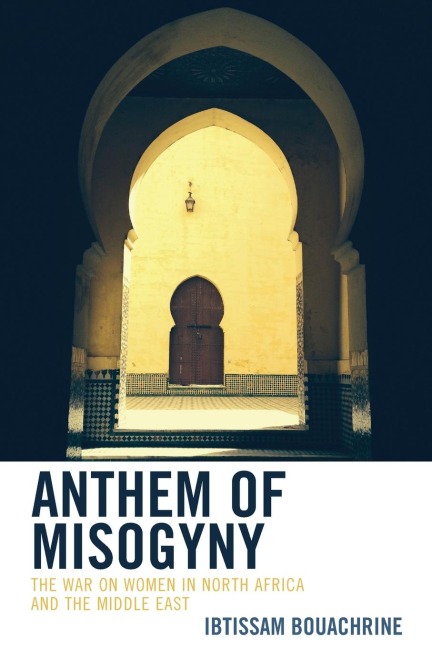 Anthem of Misogyny: The War on Women in North Africa and the Middle East