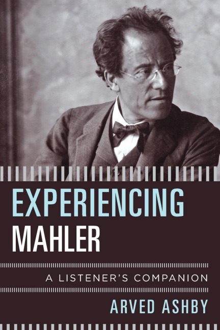 Experiencing Mahler: A Listeners Companion