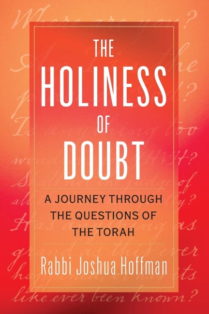Holiness of Doubt: A Journey Through the Questions of the Torah