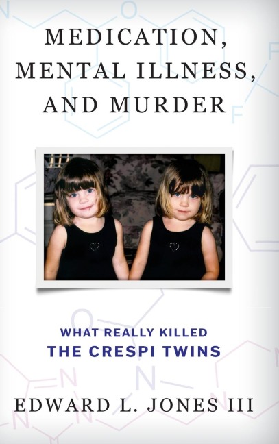 Medication, Mental Illness, and Murder: What Really Killed the Crespi Twins