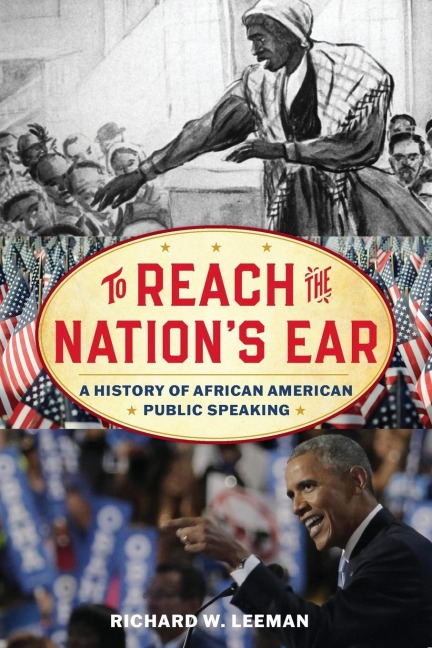 To Reach the Nations Ear: A History of African American Public Speaking