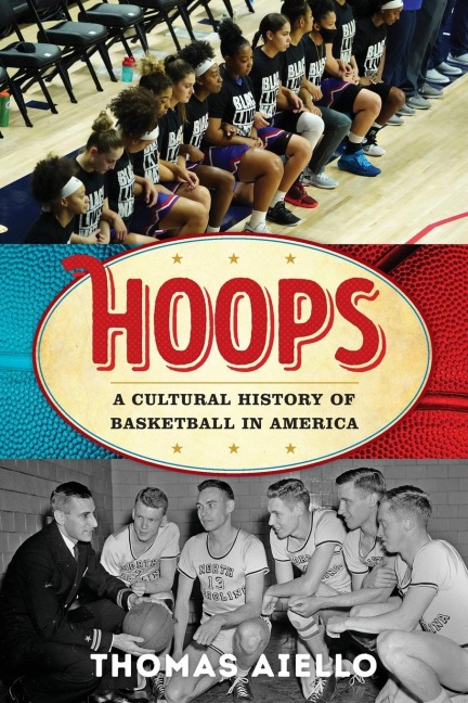 Hoops: A Cultural History of Basketball in America