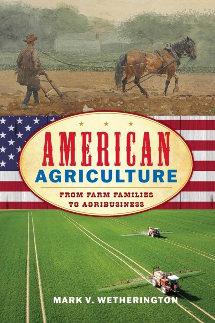 American Agriculture: From Farm Families to Agribusiness