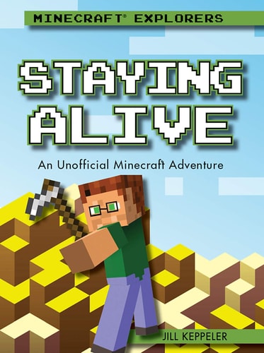 Staying Alive An Unofficial Minecraft® Adventure