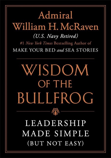 The Wisdom of the Bullfrog: Leadership Made Simple (But Not Easy)