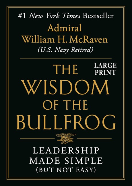 The Wisdom of the Bullfrog: Leadership Made Simple (But Not Easy)