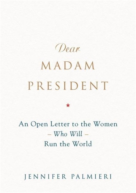 Dear Madam President