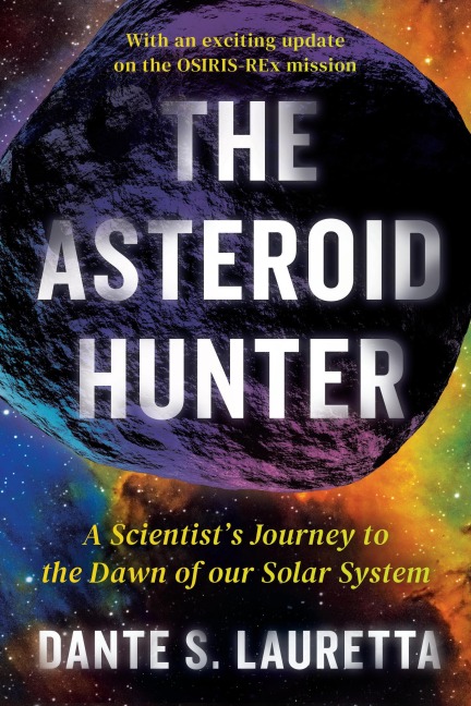 The Asteroid Hunter: A Scientists Journey to the Dawn of our Solar System